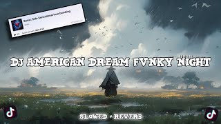 Download lagu DJ AMERICAN DREAM FVNKY NIGHT || SLOWED & reverb 🎧 mp3