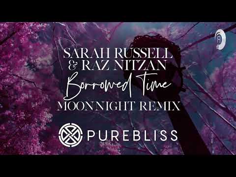 SUNDAY CHILL PICK: Sarah Russell & Raz Nitzan - Borrowed Time (Moonnight Remix) [PureBliss] + LYRICS