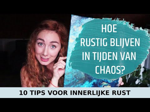 HOE RUSTIG EN POSITIEF BLIJVEN IN TIJDEN VAN CHAOS?