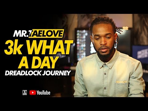 3K WHAT A DAY | DREADLOCK JOURNEY