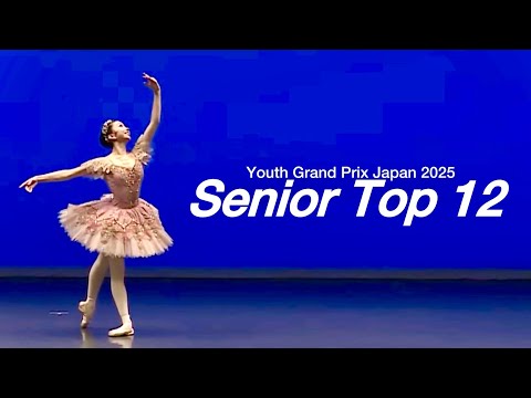 YGP Japan 2025- Senior Women Top12:Classical Ballet Variations