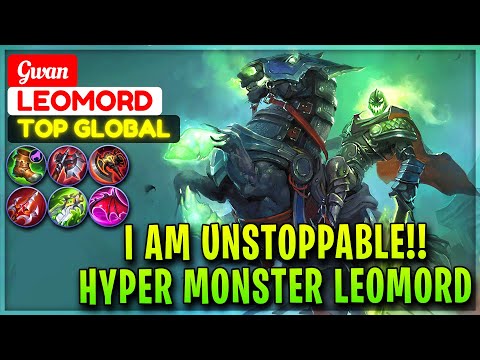 I Am Unstoppable!! Hyper Monster Leomord [ Top Global Leomord ] Gwan - Mobile Legends