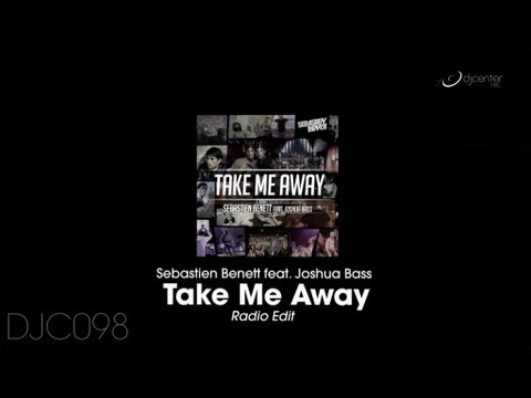 Sebastien Benett - Take Me Away (Radio Edit)