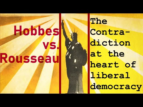 Hobbes vs. Rousseau: The Contradiction at the Heart of Liberal Democracy