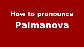 How to pronounce Palmanova