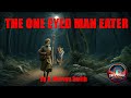 Encounter With The One Eyed Man Eater A True Story Of Journey Into Fear By A Mervyn Smith