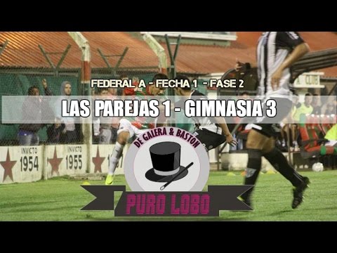 www.PuroLobo.com:  Sp. Las Parejas 1 (SF) - Gimnasia (MZA) 3 - Fecha  1/Fase 2 - Federal A 2016/2017