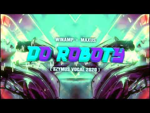 Winamp & Maxus - Do Robotyy (SzymUs Vocal) 2020