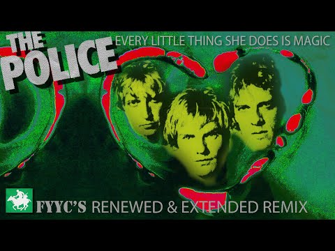 The Police RENEWED - Every Little Thing She Does Is Magic (FYYC'S Extended Remix & Special Video)