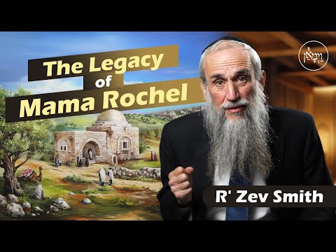 The Legacy of Mama Rochel | Rabbi Zev Smith