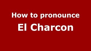 How to pronounce El Charcon