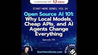 Ep 775: Open Source AI 101: Why Local Models, Cheap APIs, and AI Agents Change Everything (Start ...