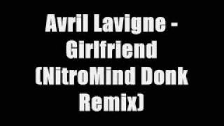 Avril Lavigne - Girlfriend (NitroMind Donk Remix)