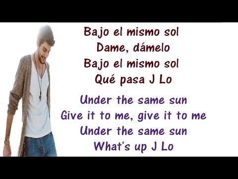 Alvaro Soler ft Jennifer Lopez - El Mismo Sol Lyrics English and Spanish - Translation & Meaning