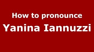 How to pronounce Yanina Iannuzzi