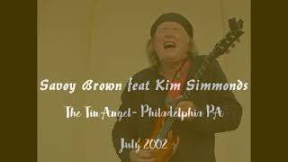 Can't Take It With You- Memphis Last Night -Savoy Brown- Philadelphia PA 7- 27-02