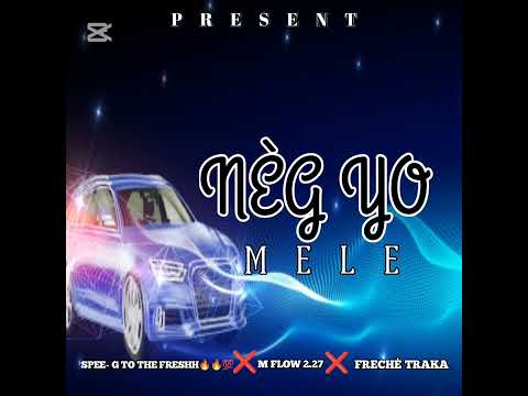 NÈG YO MELE - SPEE-G TO THE FRESHH X  M.FLOW2.27  X  FRECHÈ TRAKA (Official music)