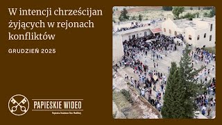 W intencji chrześcijan żyjących w rejonach konfliktów – grudzień 2025
