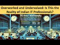 Overworked And Undervalued The Reality Of Indian IT Workers The