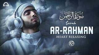 Surah Ar-Rahman سورة الرحمن | Marvelous Quran Recitation for Tranquility & Relaxation #quranforsleep