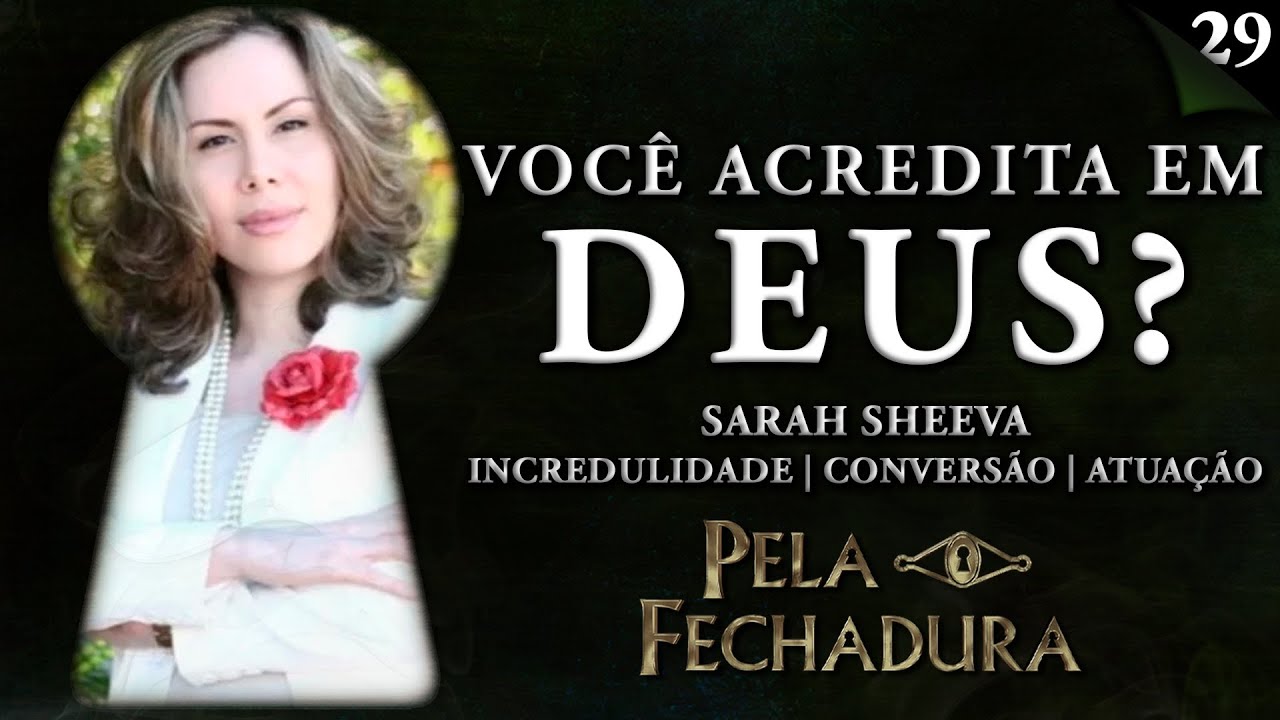 VOCÊ ACREDITA EM DEUS? com SARAH SHEEVA - Pela Fechadura #029