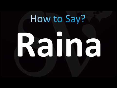 How to Pronounce ''Raina''