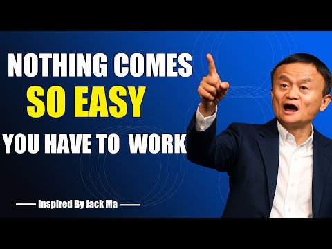 NOTHING COMES EASY,YOU HAVE TO WORK FOR IT - Inspired By Jack Ma