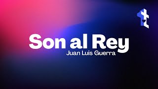 Son al Rey - Juan Luis Guerra | Letra
