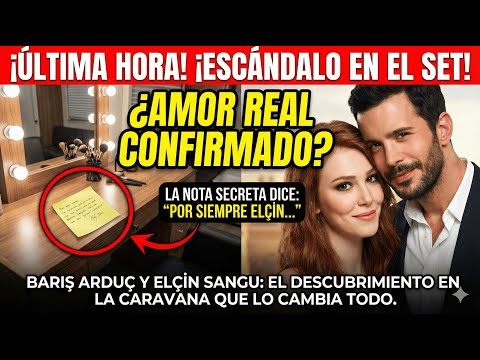Una nota encontrada en la caravana de Barış Arduç decía: Elçin Sangu para siempre...