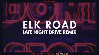 Kaskade | We Don&#39;t Stop (Elk Road Remix)