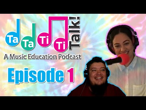 Ta Ta Titi Talk! | A Music Education Podcast | Ep. 1