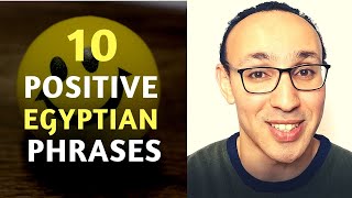 10 MUST-KNOW Positive Egyptian Arabic Words and Phrases