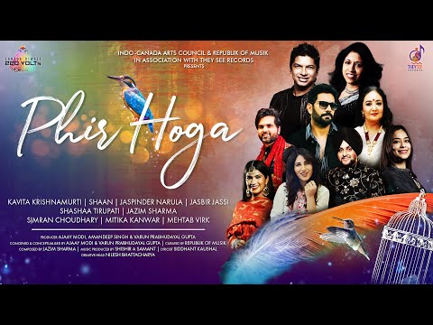 Phir Hoga | Kavita K, Shaan, Jaspinder N, Jasbir J, Shashaa T, Jazim S, Mehtab V, Simran C, Mitika K