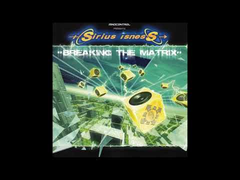 Sirius Isness - Breaking The Matrix 2005 (Full Album)