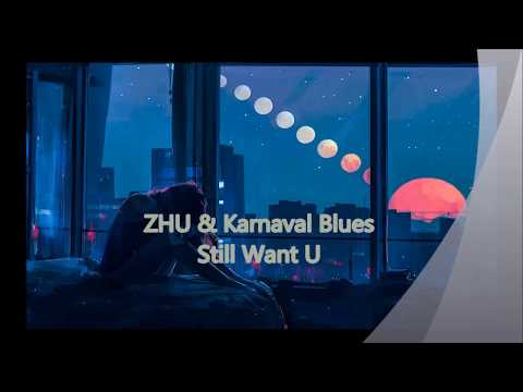 ZHU & Karnaval Blues – Still Want U lyrics  مترجمة