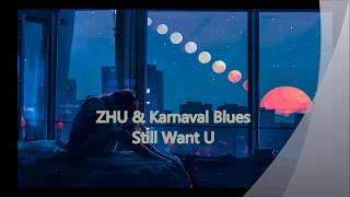 ZHU &amp; Karnaval Blues – Still Want U lyrics  مترجمة