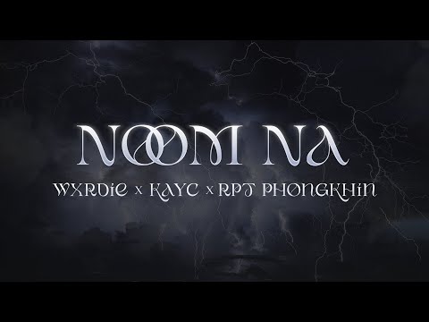 Wxrdie & KayC - NoomNa (feat. Phongkhin) [YOUNG KAYC YOUNG WXRDIE MIXTAPE] | Official MV