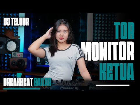 BREAKBEAT BAILAR | TOR MONITOR KETUA | REMIX DJ TELOOR 