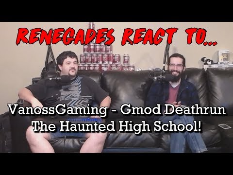 Renegades React to... VanossGaming - Gmod Deathrun Funny Moments - The Haunted High School