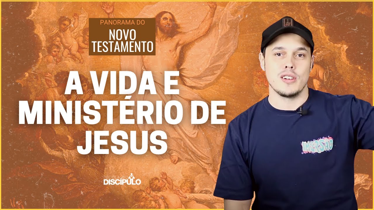 A Vida e Ministério de Jesus | Panorama do Novo Testamento