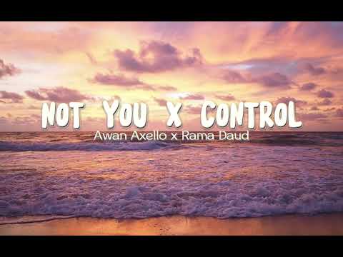ASIK Dj Not You x Control FunkyNight  Awan Axello Ft Rama Daud Remixx.