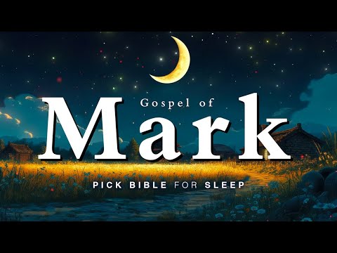 Fall Asleep to the Gospel of Mark Like Never Before | Holy Bible Audio for Deep Sleep