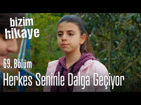 Herkes seninle dalga geçiyor - Bizim Hikaye 69. Bölüm