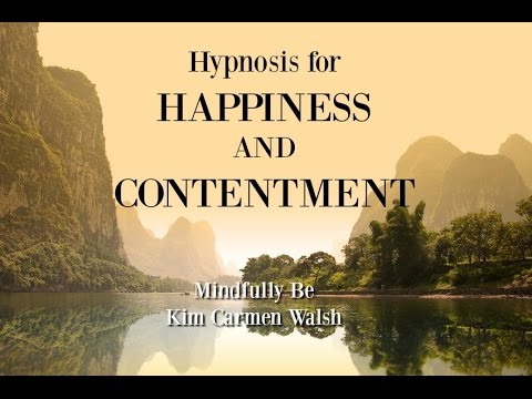 Hypnosis for happiness and contentment ~ Female voice of Kim Carmen Walsh
