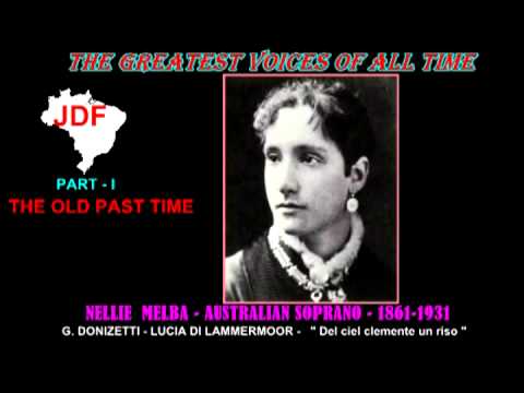 PART - I - THE OLD PAST TIME -  NELLIE  MELBA - From Lucia di Lammermoor by G. Donizetti -   DEL CIE