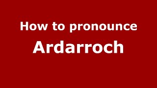 How to pronounce Ardarroch