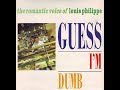 Louis Philippe   Guess I'm Dumb