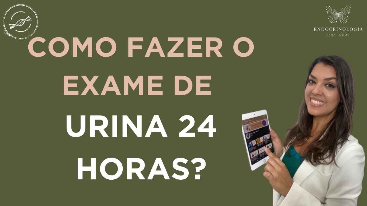 Como fazer o exame de urina 24 horas