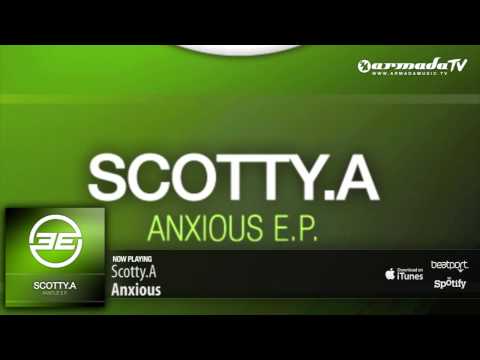 Scotty.A - Anxious (Original Mix)