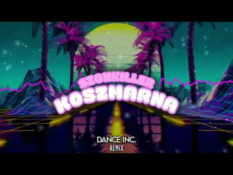 SZONKILLER - KOSZMARNA ( Dance Inc. Remix )